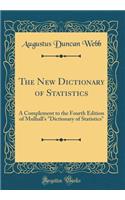 The New Dictionary of Statistics: A Complement to the Fourth Edition of Mulhall's 