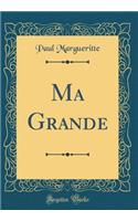 Ma Grande (Classic Reprint)
