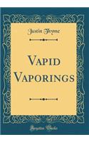 Vapid Vaporings (Classic Reprint)