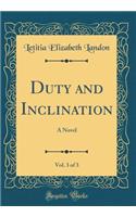 Duty and Inclination, Vol. 3 of 3: A Novel (Classic Reprint)