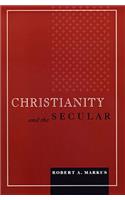 Christianity and the Secular: (Blessed Pope John XXIII Lecture Series in Theology and Culture)