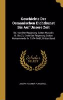 Geschichte Der Osmanischen Dichtkunst Bis Auf Unsere Zeit