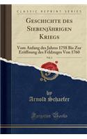 Geschichte Des Siebenjï¿½hrigen Kriegs, Vol. 2: Vom Anfang Des Jahres 1758 Bis Zur Erï¿½ffnung Des Feldzuges Von 1760 (Classic Reprint): Vom Anfang Des Jahres 1758 Bis Zur Erï¿½ffnung Des Feldzuges Von 1760 (Classic Reprint)