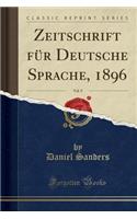 Zeitschrift Für Deutsche Sprache, 1896, Vol. 9 (Classic Reprint)