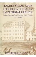 Family, Class, and Ideology in Early Industrial France