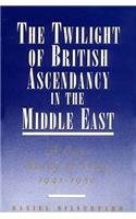 The Twilight of British Ascendancy in the Middle East