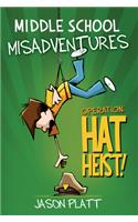 Middle School Misadventures: Operation: Hat Heist!