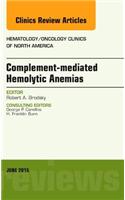 Complement-Mediated Hemolytic Anemias, an Issue of Hematology/Oncology Clinics of North America