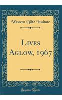 Lives Aglow, 1967 (Classic Reprint)