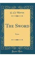 The Sword: Poems (Classic Reprint)