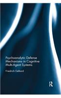 Psychoanalytic Defense Mechanisms in Cognitive Multi-Agent Systems