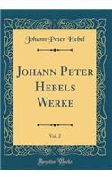 Johann Peter Hebels Werke, Vol. 2 (Classic Reprint)