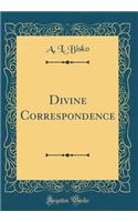 Divine Correspondence (Classic Reprint)
