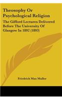 Theosophy or Psychological Religion