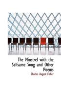The Minstrel with the Selfsame Song and Other Poems: (English)