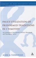 Paul's Utilization of Preformed Traditions in 1 Timothy