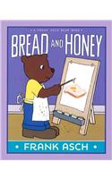 Bread and Honey: (Frank Asch Bear Book)