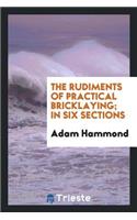 The Rudiments of Practical Bricklaying