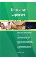 Enterprise Exposure A Complete Guide - 2019 Edition