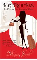 BIG TROUBLE-An Evelyn Lee Emerson Novel
