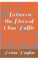 Between the Lives of Clan Tuffie