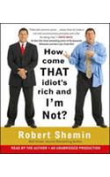 How Come That Idiot's Rich and I'm Not?