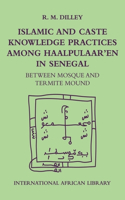 Islamic and Caste Knowledge Practices among Haalpulaaren in Senegal