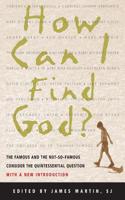How Can I Find God?: The Famous and the Not-So-Famous Consider the Quintessential Question(English)