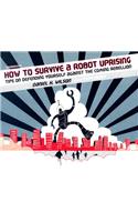 How to Survive a Robot Uprising