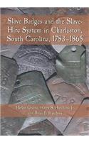 Slave Badges and the Slave-Hire System in Charleston, South Carolina, 1783-1865: 1783-1865