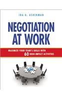 Negotiation at Work: Maximize Your Team's Skills with 60 High-Impact Activities