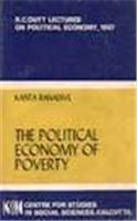 Political Economy Of Poverty, The (R.C. Dutt Lectures On Political Economy, 1987): Social Science