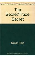 Top Secret/Trade Secret