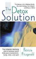 The Detox Solution: The Missing Link to Radiant Health, Abundant Energy, Ideal Weight, and Peace of Mind