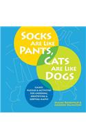 Socks Are Like Pants, Cats Are Like Dogs