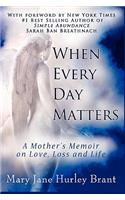 When Every Day Matters, a Mother's Memoir on Love, Loss and Life