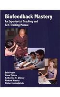 Biofeedback Mastery: An Experiential Teaching and Self-Training Manual