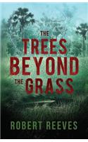 The Trees Beyond the Grass