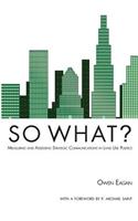 So What? Measuring and Assessing Strategic Communications in Land Use Politics