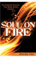 Soul on Fire: The Powerful Passions That Make Great Leaders: The Powerful Passions That Make Great Leaders