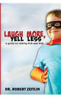 Laugh More, Yell Less