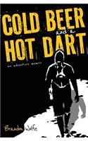 Cold Beer and a Hot Dart
