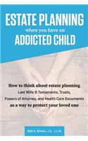 Estate Planning When You Have An Addicted Child