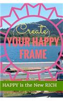 Create Your Happy Frame: Live Life to the Fullest