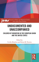 Undocumented and Unaccompanied: Children of Migration in the European Union and the United States(Research in Ethnic and Migration Studies)