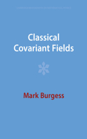 Classical Covariant Fields: (Cambridge Monographs on Mathematical Physics)