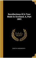 Recollections Of A Tour Made In Scotland, A, Part 1803