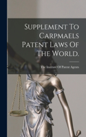 Supplement To Carpmaels Patent Laws Of The World.