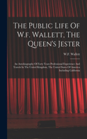 The Public Life Of W.f. Wallett, The Queen's Jester
