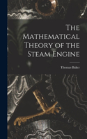 Mathematical Theory of the Steam Engine